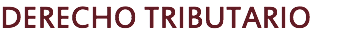 DERECHO TRIBUTARIO
